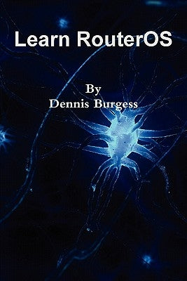 Learn RouterOS by Burgess, Dennis