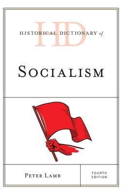 Historical Dictionary of Socialism by Lamb, Peter