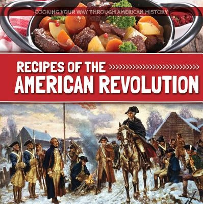 Recipes of the American Revolution by Hamilton, Robert M.