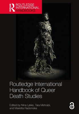 Routledge International Handbook of Queer Death Studies by Lykke, Nina