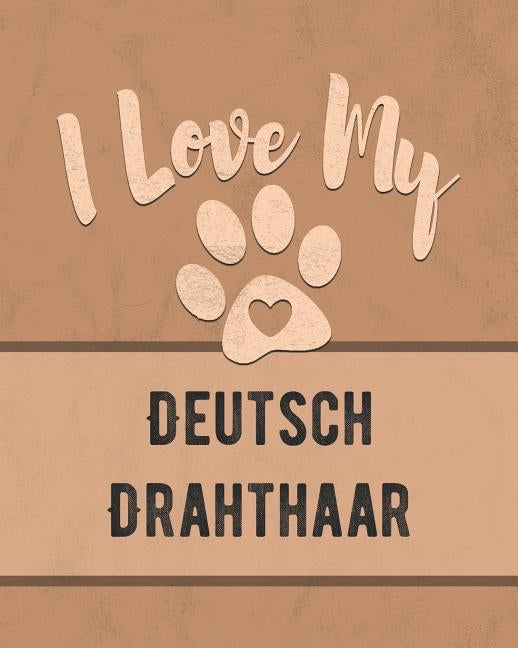 I Love My Deutsch Drahthaar: Keep Track of Your Dog's Life, Vet, Health, Medical, Vaccinations and More for the Pet You Love by Dogs, Mike