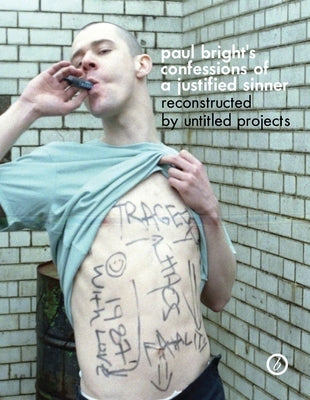 Paul Bright's Confessions of a Justified Sinner by Carter, Pamela