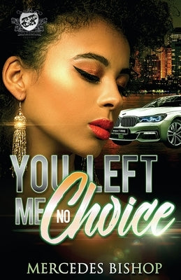 You Left Me No Choice (The Cartel Publications Presents) by Bishop, Mercedes
