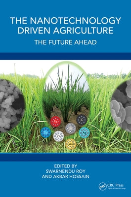 The Nanotechnology Driven Agriculture: The Future Ahead by Roy, Swarnendu