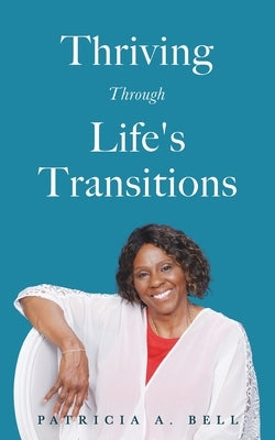 Thriving Through Life's Transitions by Bell, Patricia a.