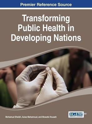 Transforming Public Health in Developing Nations by Sheikh, Mohamud