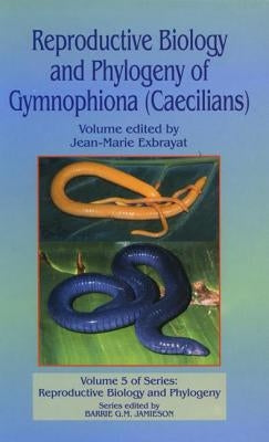 Reproductive Biology and Phylogeny of Gymnophiona: Caecilians by Jamieson, Barrie G. M.