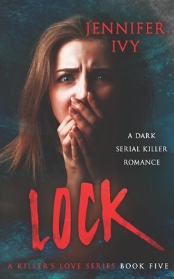 Lock: A Serial Killer Romance by Ivy, Jennifer