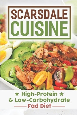 Scarsdale Cuisine: High-Protein & Low-Carbohydrate Fad Diet: Scarsdale Diet Cuisine by Samec, Arnoldo