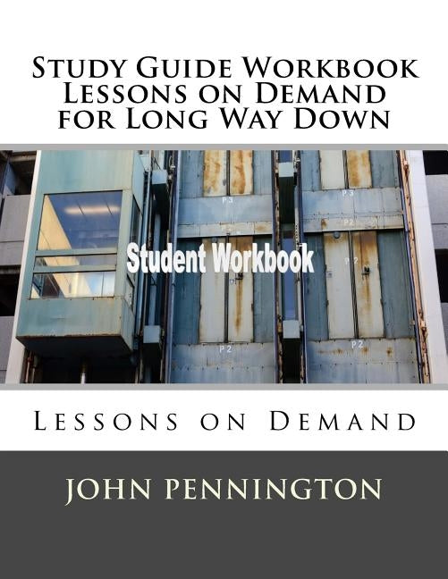 Study Guide Workbook Lessons on Demand for Long Way Down: Lessons on Demand by Pennington, John