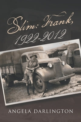 Slim: Frank, 1922-2012 by Darlington, Angela