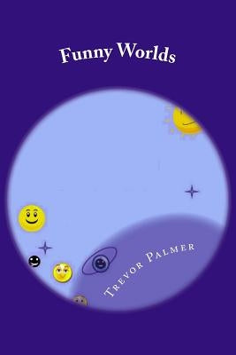Funny Worlds by Palmer, Trevor