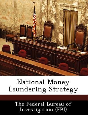 National Money Laundering Strategy by The Federal Bureau of Investigation (Fbi