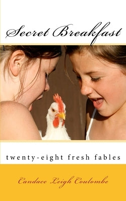Secret Breakfast: fresh fables by Coulombe, Candace Leigh