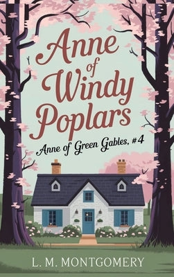 Anne of Windy Poplars (Anne of Green Gables, #4) by 