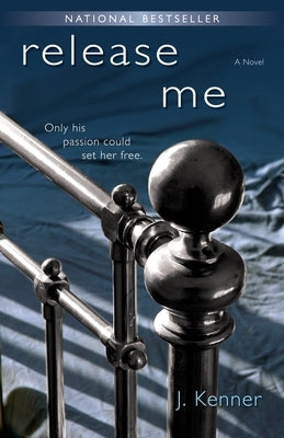 Release Me: The Stark Series #1 by Kenner, J.