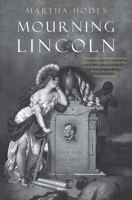 Mourning Lincoln by Hodes, Martha