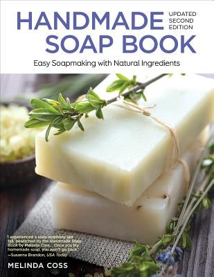 Handmade Soap Book, Updated Second Edition: Easy Soapmaking with Natural Ingredients by Coss, Melinda