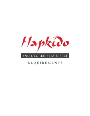 Hapkido: 2nd Degree Black Belt Requirements by Tedeschi, Marc