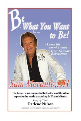 Be What You Want to Be: Heal Yourself by Nelson, Darlene