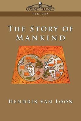 The Story of Mankind by Van Loon, Hendrik Willem