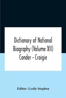 Dictionary of national biography (Volume XII) Conder - Craigie by Leslie Stephen
