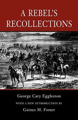 A Rebel's Recollections by Eggleston, George Cary