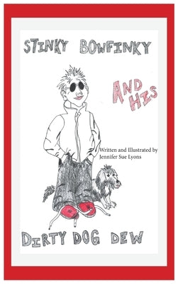 Stinky Bowfinky And His Dirty Dog Dew by Lyons, Jennifer S.