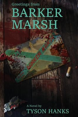 Greetings from Barker Marsh by Hanks, Tyson