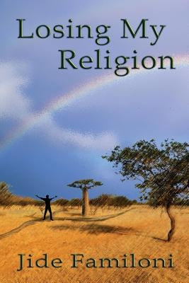 Losing My Religion by Familoni, Jide