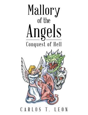 Mallory of the Angels: Conquest of Hell by Leon, Carlos T.