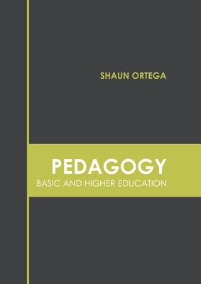 Pedagogy: Basic and Higher Education by Ortega, Shaun