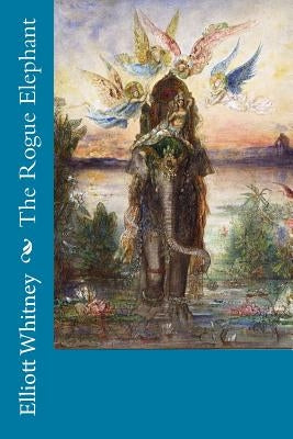 The Rogue Elephant by Whitney, Elliott
