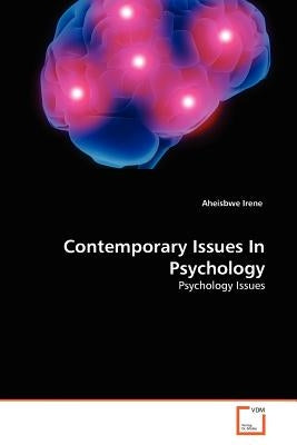 Contemporary Issues In Psychology by Irene, Aheisbwe