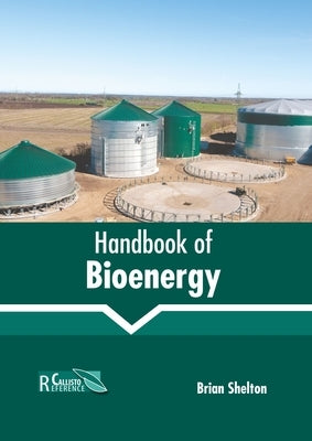 Handbook of Bioenergy by Shelton, Brian
