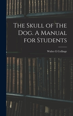 The Skull of The Dog. A Manual for Students by Collinge, Walter E.