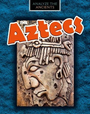 The Aztecs by Spilsbury, Louise A.