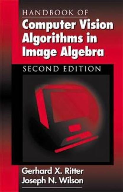 Handbook of Computer Vision Algorithms in Image Algebra by Wilson, Joseph N.