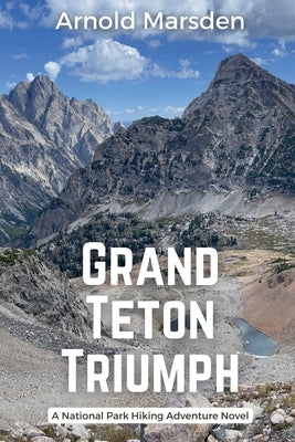 Grand Teton Triumph by Marsden, Arnold