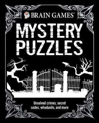 Brain Games - Mystery Puzzles (384 Pages): Unsolved Crimes, Secret Codes, Whodunits, and More by Publications International Ltd