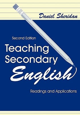 Teaching Secondary English: Readings and Applications by Sheridan, Daniel