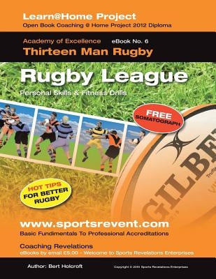 Book 6: Learn @ Home Coaching Rugby League Project: Academy of Excellence for Coaching Rugby League Personal Skills and Fitnes by Holcroft, Bert