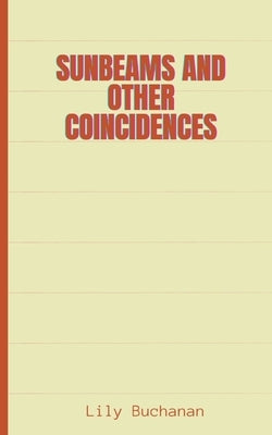 Sunbeams and other coincidences by Buchanan, Lily