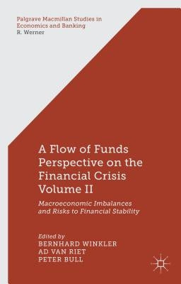 A Flow-Of-Funds Perspective on the Financial Crisis Volume II: Macroeconomic Imbalances and Risks to Financial Stability by Winkler, B.