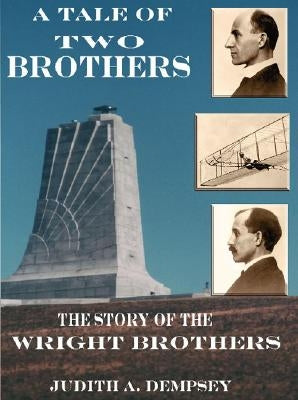A Tale of Two Brothers: The Story of the Wright Brothers by Dempsey, Judith E.