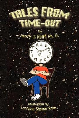 Tales From Time-Out by Roth, Ph. D. Henry J.