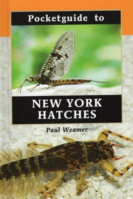 Pocketguide to New York Hatches by Weamer, Paul