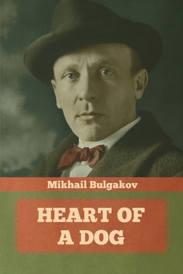 Heart of a Dog by Bulgakov, Mikhail