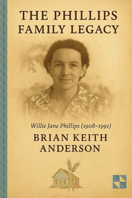 The Phillps Family Legacy by Anderson, Brian Keith