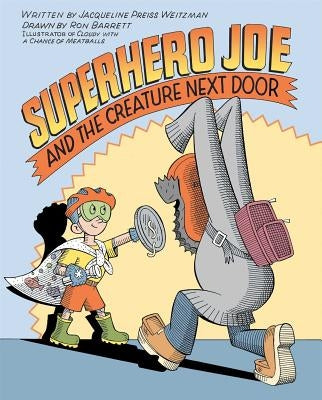 Superhero Joe and the Creature Next Door by Weitzman, Jacqueline Preiss